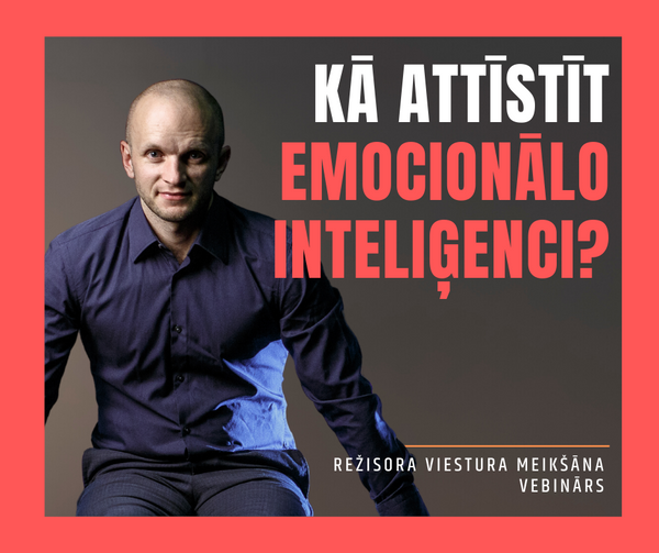 KĀ ATTĪSTĪT EMOCIONĀLO INTELIĢENCI?